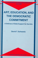 Art, education, and the democratic commitment : a defense of state support for the arts /