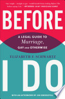 Before I do : a legal guide to marriage, gay and otherwise /