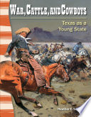 War, cattle, and cowboys : Texas as a young state /
