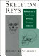 Skeleton keys : an introduction to human skeletal morphology, development, and analysis /
