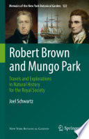Robert Brown and Mungo Park : Travels and Explorations in Natural History for the Royal Society /