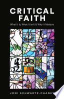 Criticial faith : what it is, what it isn't, & why it matters /