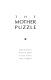 The mother puzzle : a new generation reckons with motherhood /
