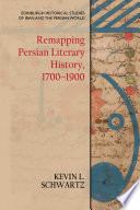 Remapping Persian literary history, 1700-1900 /