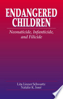 Endangered children : neonaticide, infanticide, filicide /