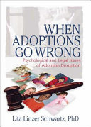 When adoptions go wrong : psychological and legal issues of adoption disruption /