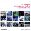 The Vanguard landscapes and gardens of Martha Schwartz / edited by Tim Richardson.