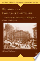 Broadway and Corporate Capitalism : The Rise of the Professional-Managerial Class, 1900-1920 /