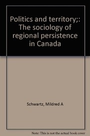 Politics and territory ; the sociology of regional persistence in Canada /