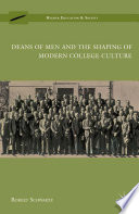 Deans of Men and the Shaping of Modern College Culture /