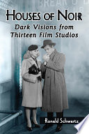 Houses of noir : dark visions from thirteen film studios /