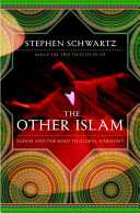 The other Islam : Sufism and the road to global harmony /