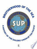 Brotherhood of the sea : a history of the Sailors' Union of the Pacific, 1885-1985 /