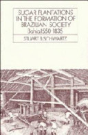Sugar plantations in the formation of Brazilian society : Bahia, 1550-1835 /