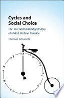 Cycles and social choice : the true and unabridged story of a most protean paradox /