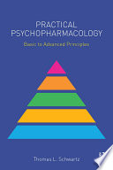Practical psychopharmacology : basic to advanced principles /