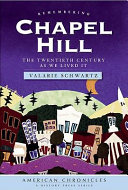 Remembering Chapel Hill : the twentieth century as we lived it /