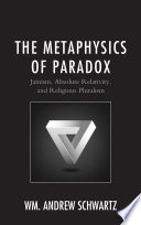 The metaphysics of paradox : Jainism, absolute relativity, and religious pluralism /