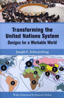 Transforming the United Nations system : designs for a workable world /