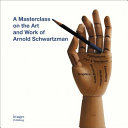 Arnold Schwartzman : a masterclass on the graphic art and work of the left-handed polymath /