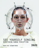 See yourself sensing : redefining human perception /