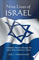 Nine lives of Israel : a nation's history through the lives of its foremost leaders /