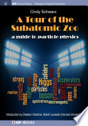 A tour of the subatomic zoo : a guide to particle physics /