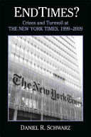 Endtimes? : crises and turmoil at the New York times, 1999-2009 /