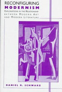 Reconfiguring modernism : explorations in the relationships between modern art and modern literature /