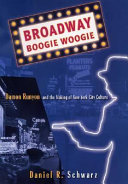 Broadway boogie woogie : Damon Runyon and the making of New York culture /