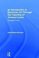 An introduction to electronic art through the teaching of Jacques Lacan : strangest thing /