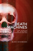 Death machines : the ethics of violent technologies /