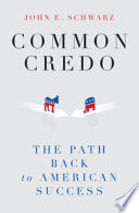 Common credo : the path back to American success /