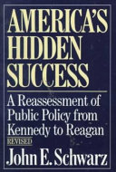 America's hidden success : a reassessment of public policy from Kennedy to Reagan /