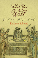 What you will : gender, contract, and Shakespearean social space /
