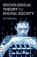 Sociological theory for digital society : the codes that bind us together /