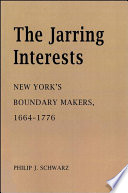The jarring interests : New York's boundary makers, 1664-1776 /