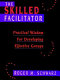 The skilled facilitator : practical wisdom for developing effective groups /