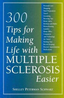 300 tips for making life with multiple sclerosis easier /