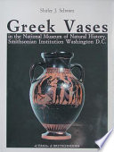 Greek vases : in the National Museum of Natural History, Smithsonian Institution Washington D.C. /