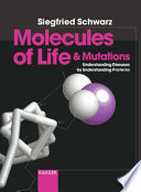 Molecules of life & mutations : understanding diseases by understanding proteins /