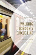 Walking London's Circle Line : a pedestrian guide to central London /