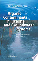 Organic contaminants in riverine and groundwater systems : aspects of the anthropogenic contribution /