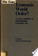 Economic world order? : a basic problem of international economic law.