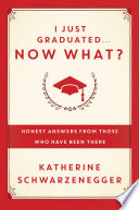 I just graduated... now what? : honest answers from those who have been there /