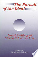 The pursuit of the ideal : Jewish writings of Steven Schwarzschild /