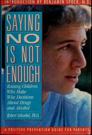 Saying no is not enough : raising children who make wise decisions about drugs and alcohol /