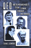 QED and the men who made it : Dyson, Feynman, Schwinger, and Tomonaga /