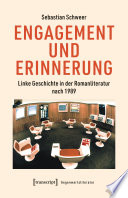 Engagement und Erinnerung : Linke Geschichte in der Romanliteratur nach 1989 /