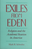 Exiles from Eden : religion and the academic vocation in America /